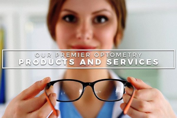 Our Premier Optometry Products And Services Our Premier Optometry Products And Services